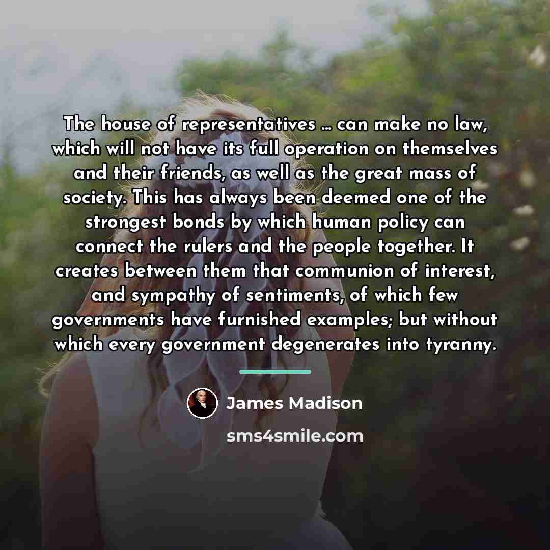 “The house of representatives ... can make no law, which…” quote by James Madison