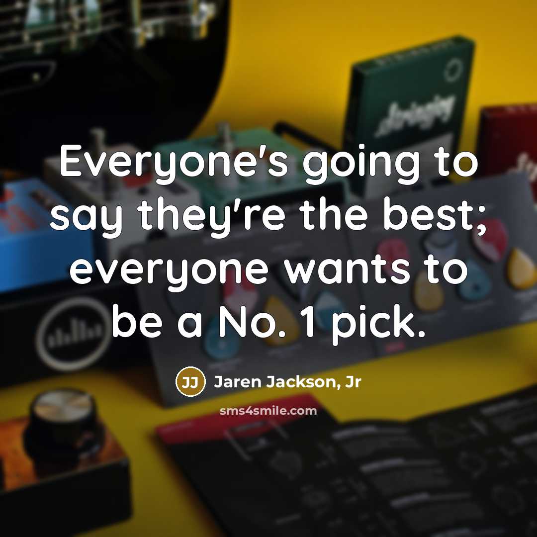 “Everyone's going to say they're the best; everyone wants to…” quote by Jaren Jackson, Jr