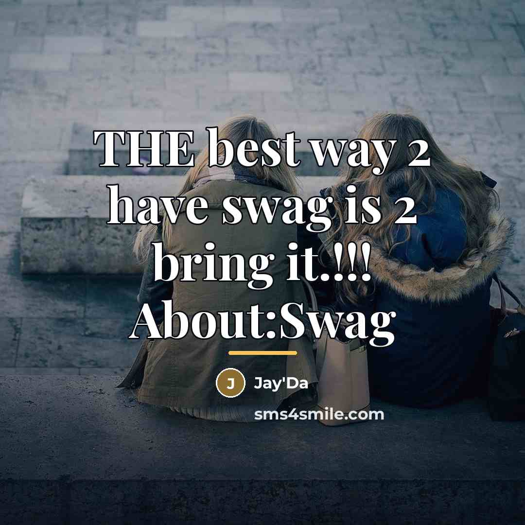 “THE best way 2 have swag is 2 bring it.!!!…” quote by Jay'Da