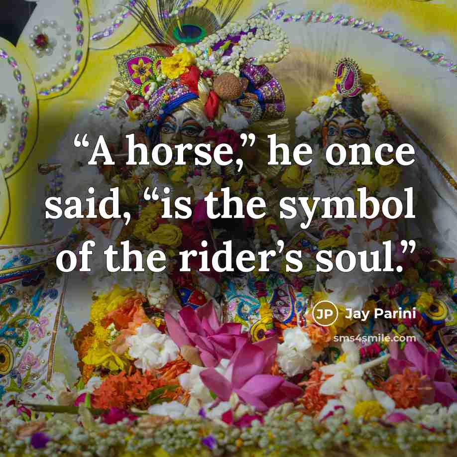“A horse,” he once said, “is the symbol of the rider’s soul.” quote by Jay Parini