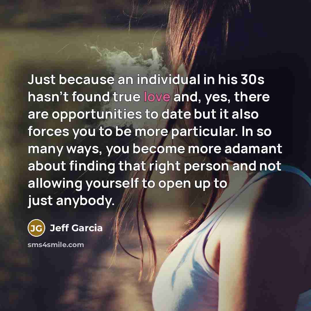 “Just because an individual in his 30s hasn't found true…” quote by Jeff Garcia