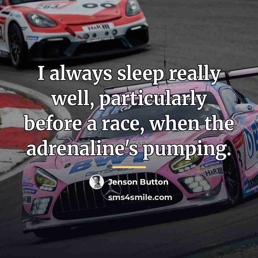 “I always sleep really well, particularly before a race, when…” quote by Jenson Button
