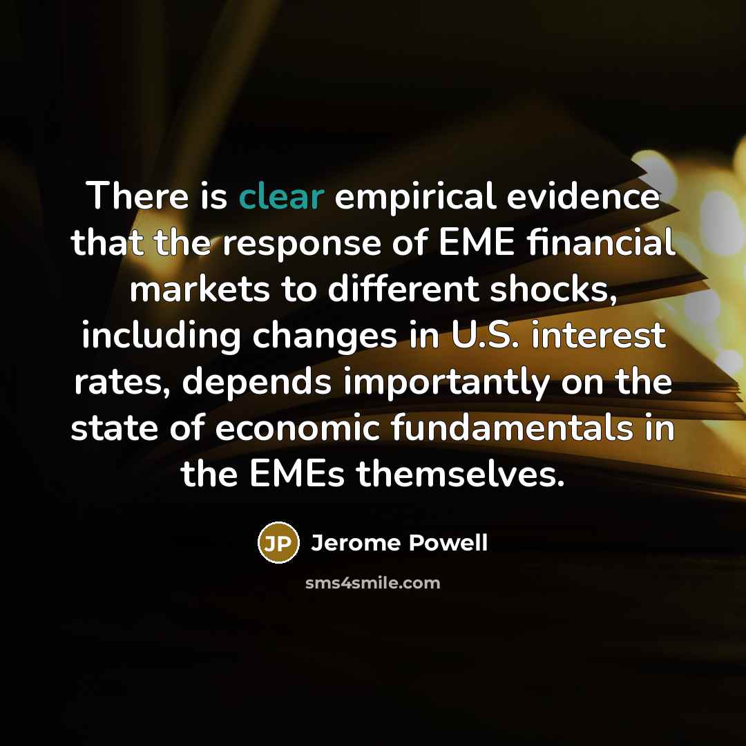 “There is clear empirical evidence that the response of EME…” quote by Jerome Powell