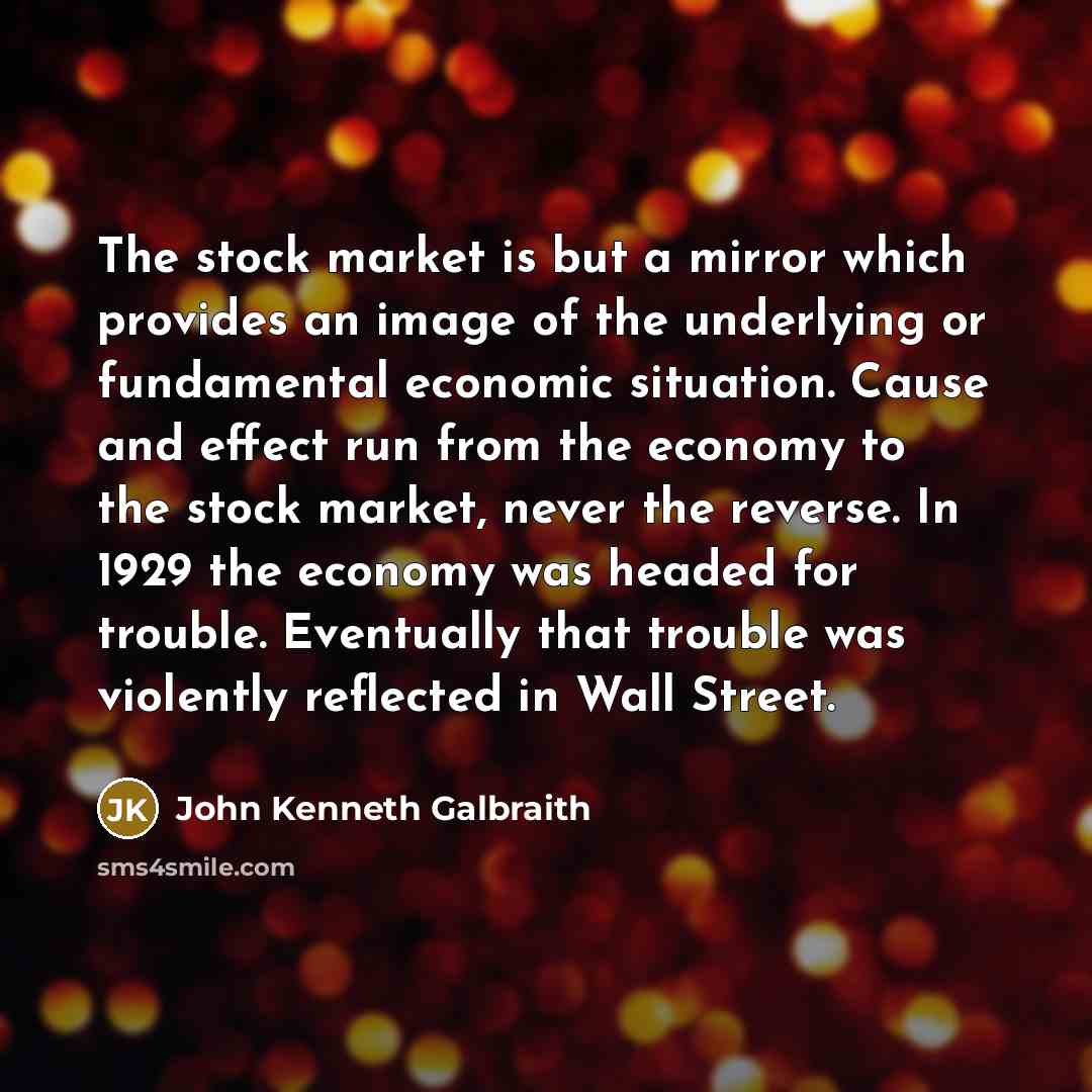 “The stock market is but a mirror which provides an…” quote by John Kenneth Galbraith