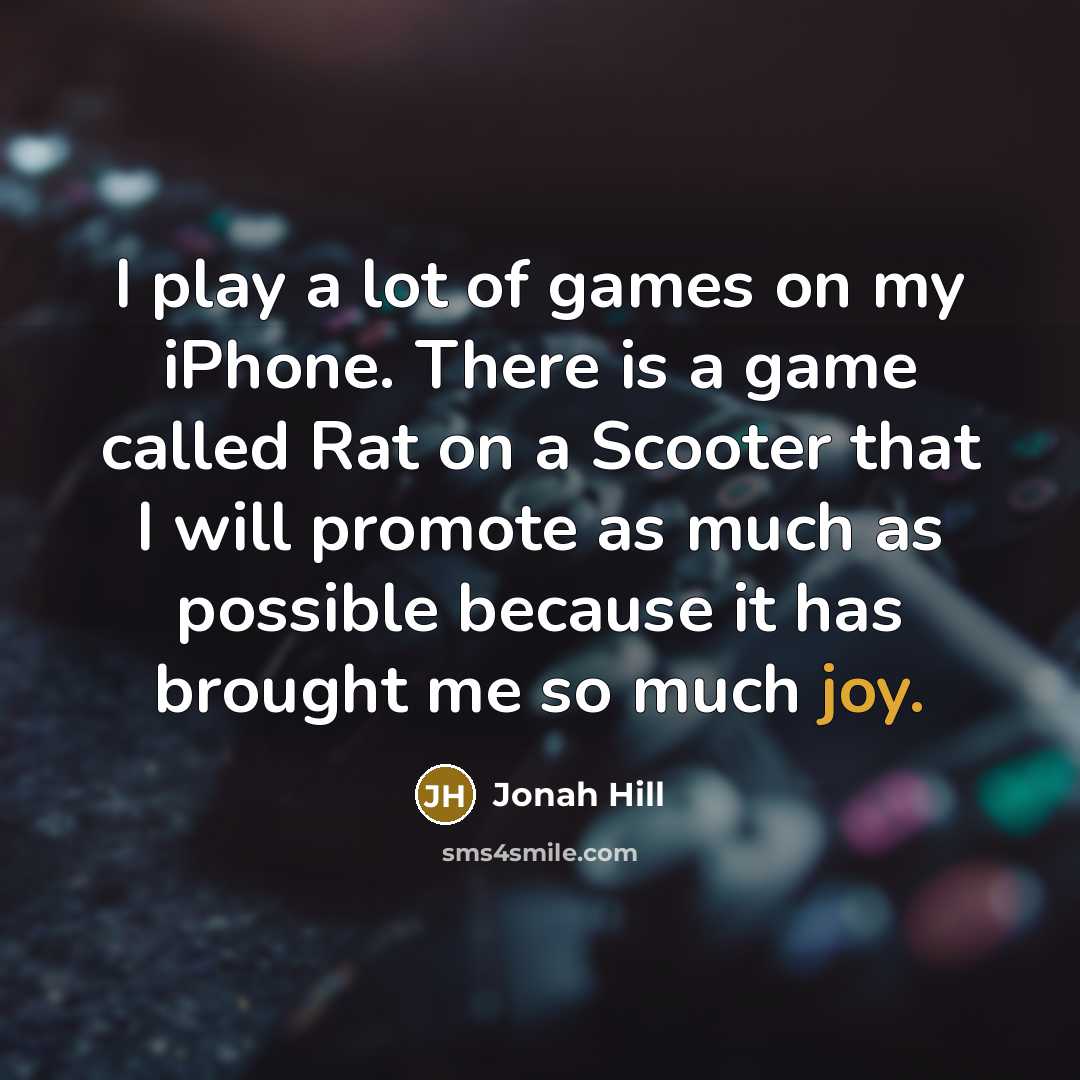 “I play a lot of games on my iPhone. There…” quote by Jonah Hill