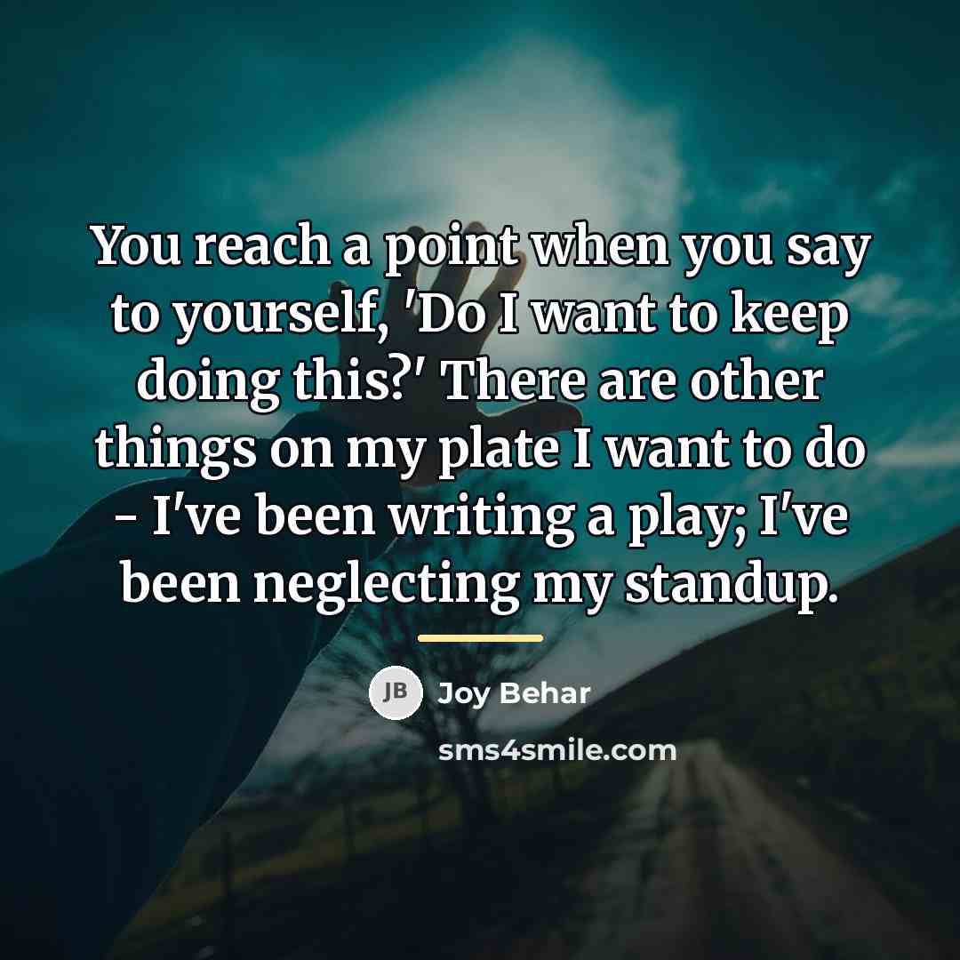 “You reach a point when you say to yourself, 'Do…” quote by Joy Behar