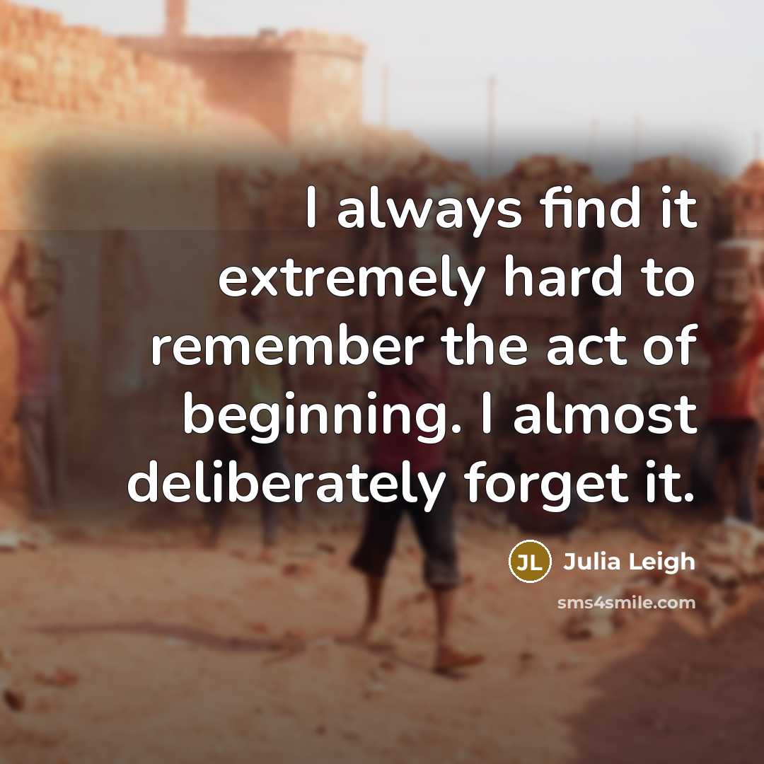 “I always find it extremely hard to remember the act…” quote by Julia Leigh