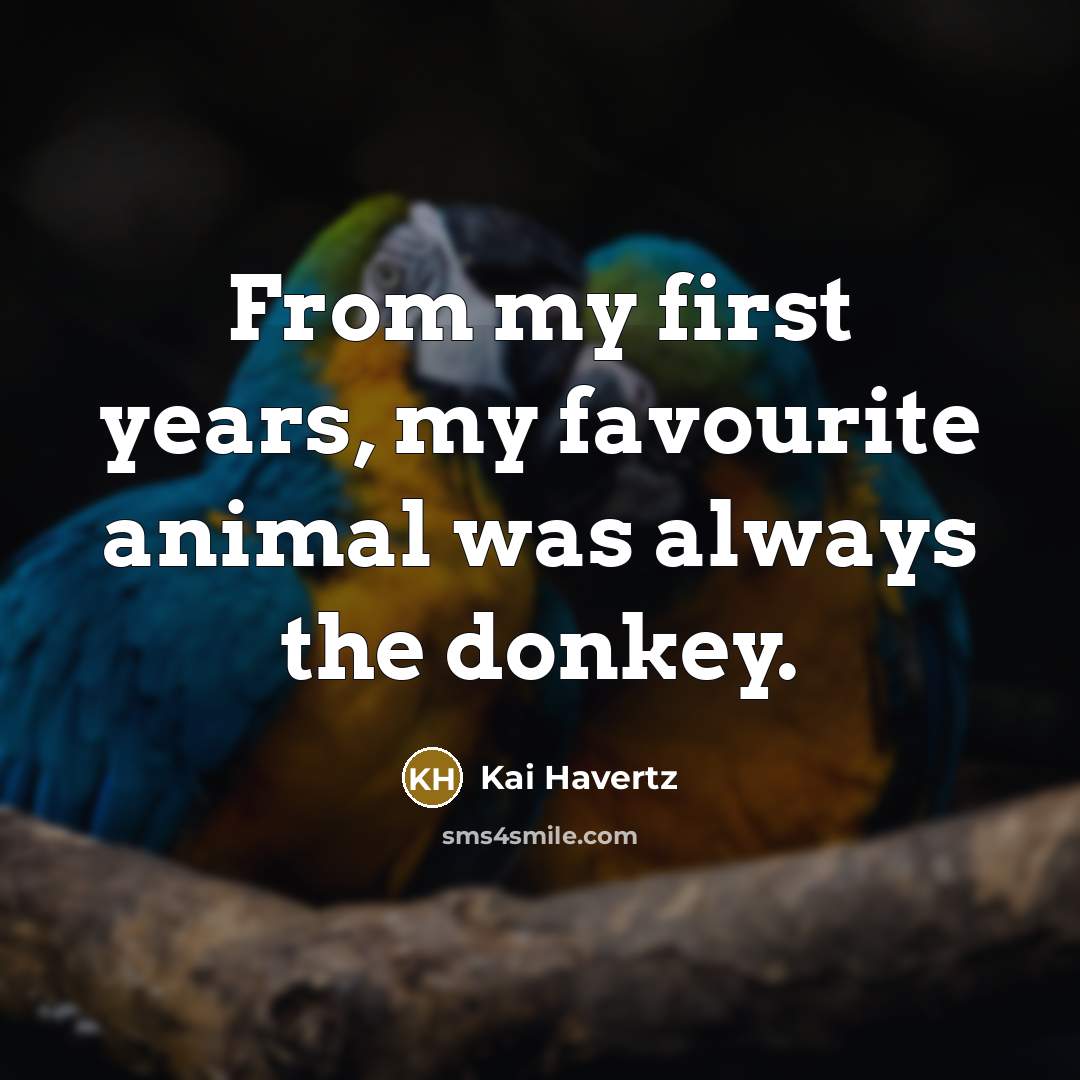 “From my first years, my favourite animal was always the…” quote by Kai Havertz