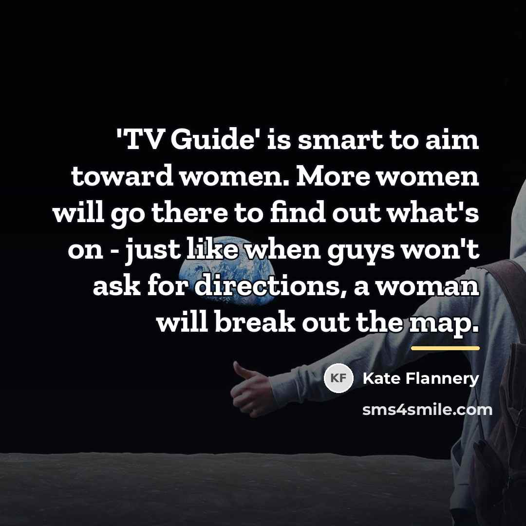 “'TV Guide' is smart to aim toward women. More women…” quote by Kate Flannery