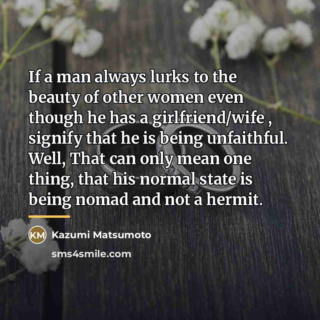 “If a man always lurks to the beauty of other…” quote by Kazumi Matsumoto