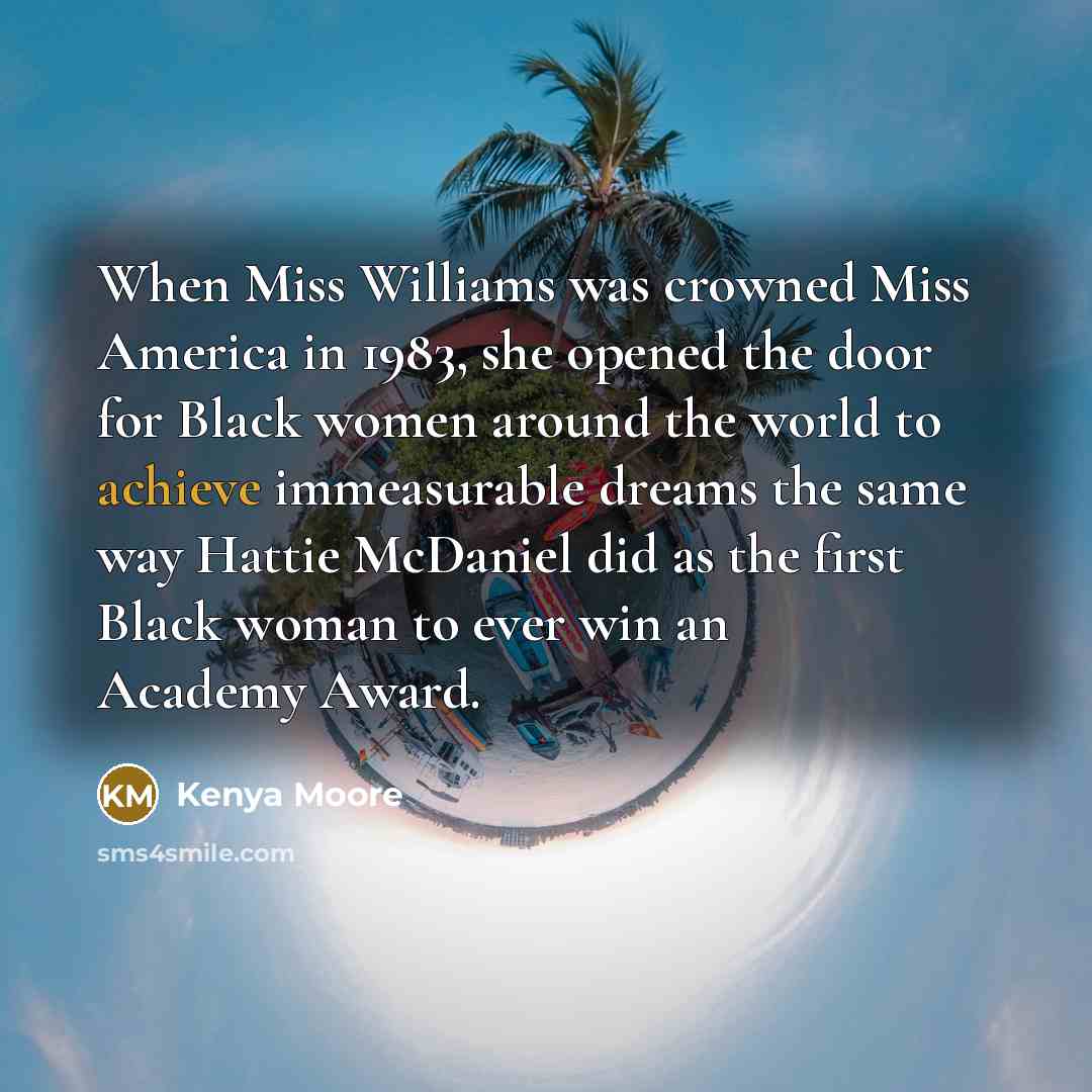 “When Miss Williams was crowned Miss America in 1983, she…” quote by Kenya Moore