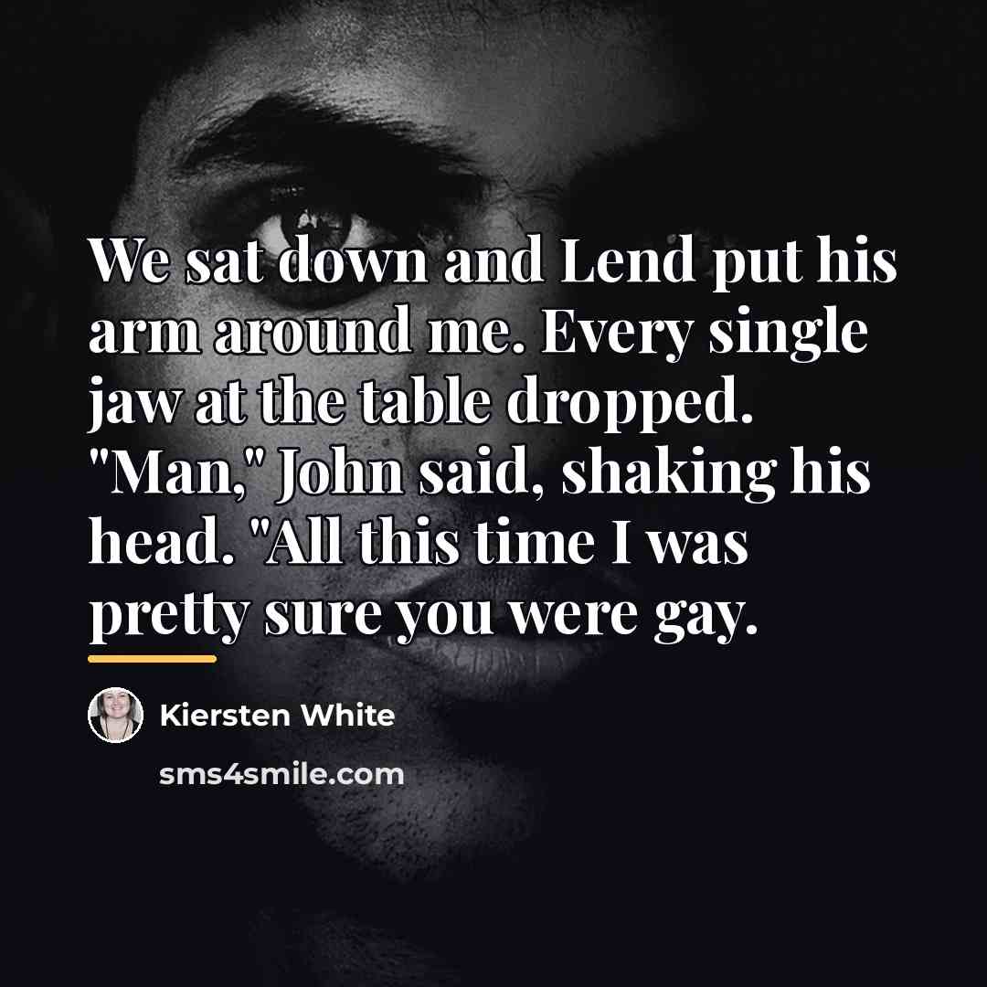 “We sat down and Lend put his arm around me.…” quote by Kiersten White