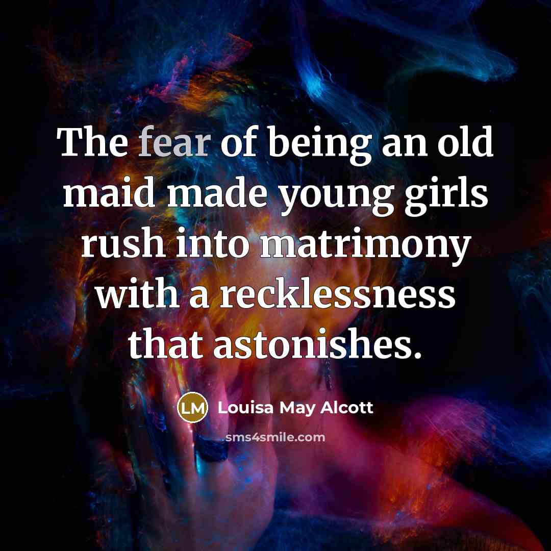 “The fear of being an old maid made young girls…” quote by Louisa May Alcott