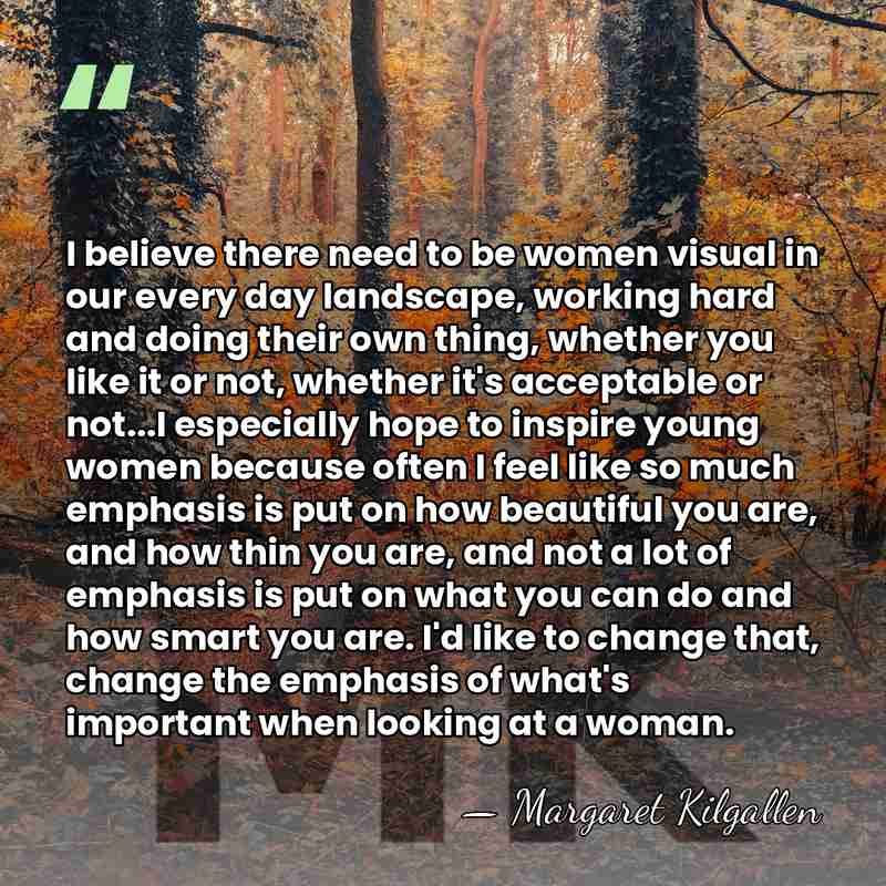 I believe there need to be women visual in our every day&hellip; - Margaret Kilgallen
