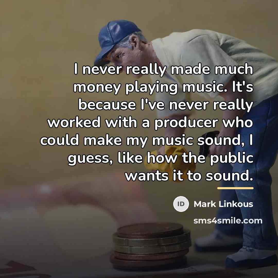 “I never really made much money playing music. It's because…” quote by Mark Linkous
