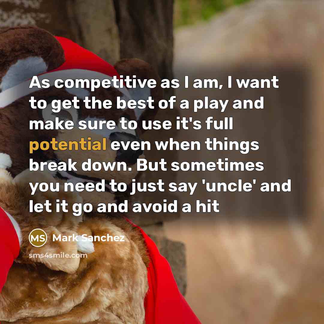 “As competitive as I am, I want to get the…” quote by Mark Sanchez