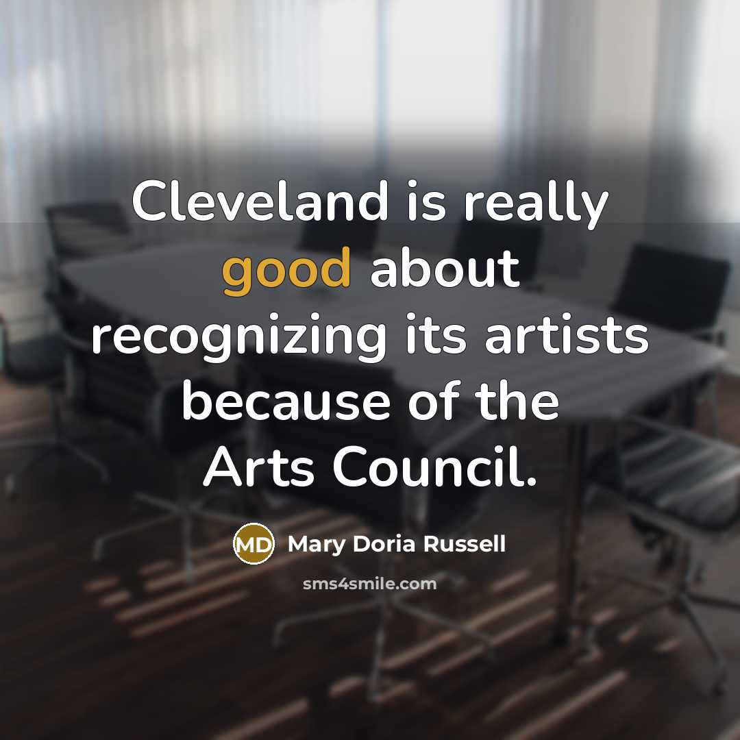 “Cleveland is really good about recognizing its artists because of…” quote by Mary Doria Russell