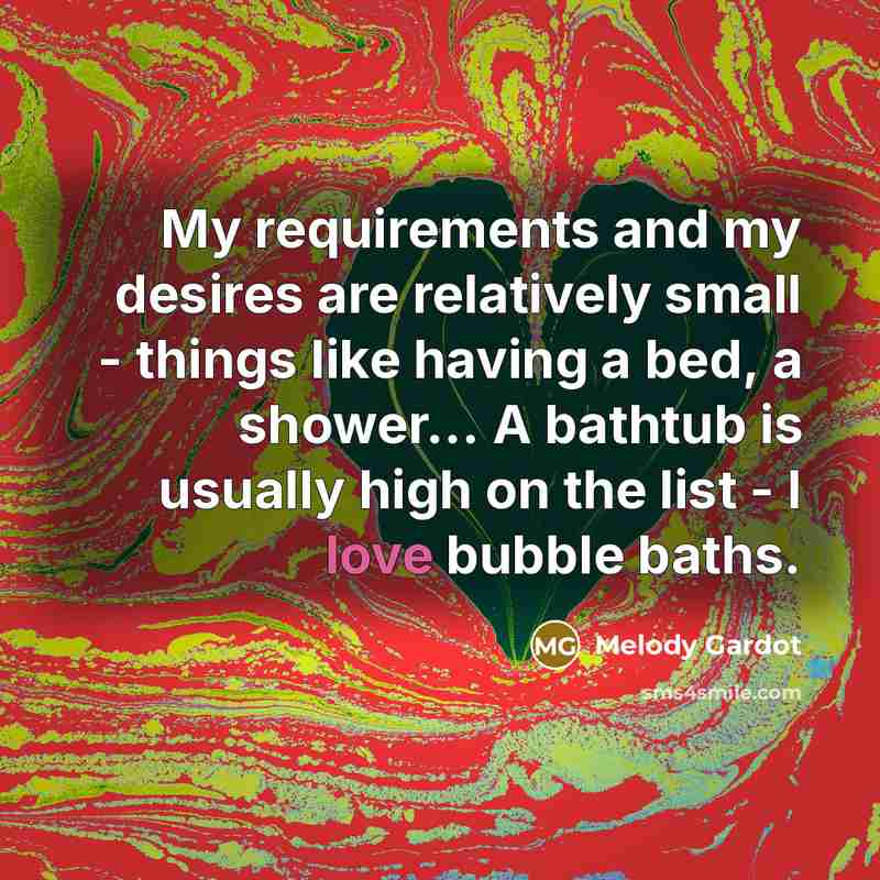 “My requirements and my desires are relatively small - things…” quote by Melody Gardot