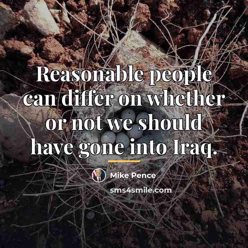 “Reasonable people can differ on whether or not we should…” quote by Mike Pence