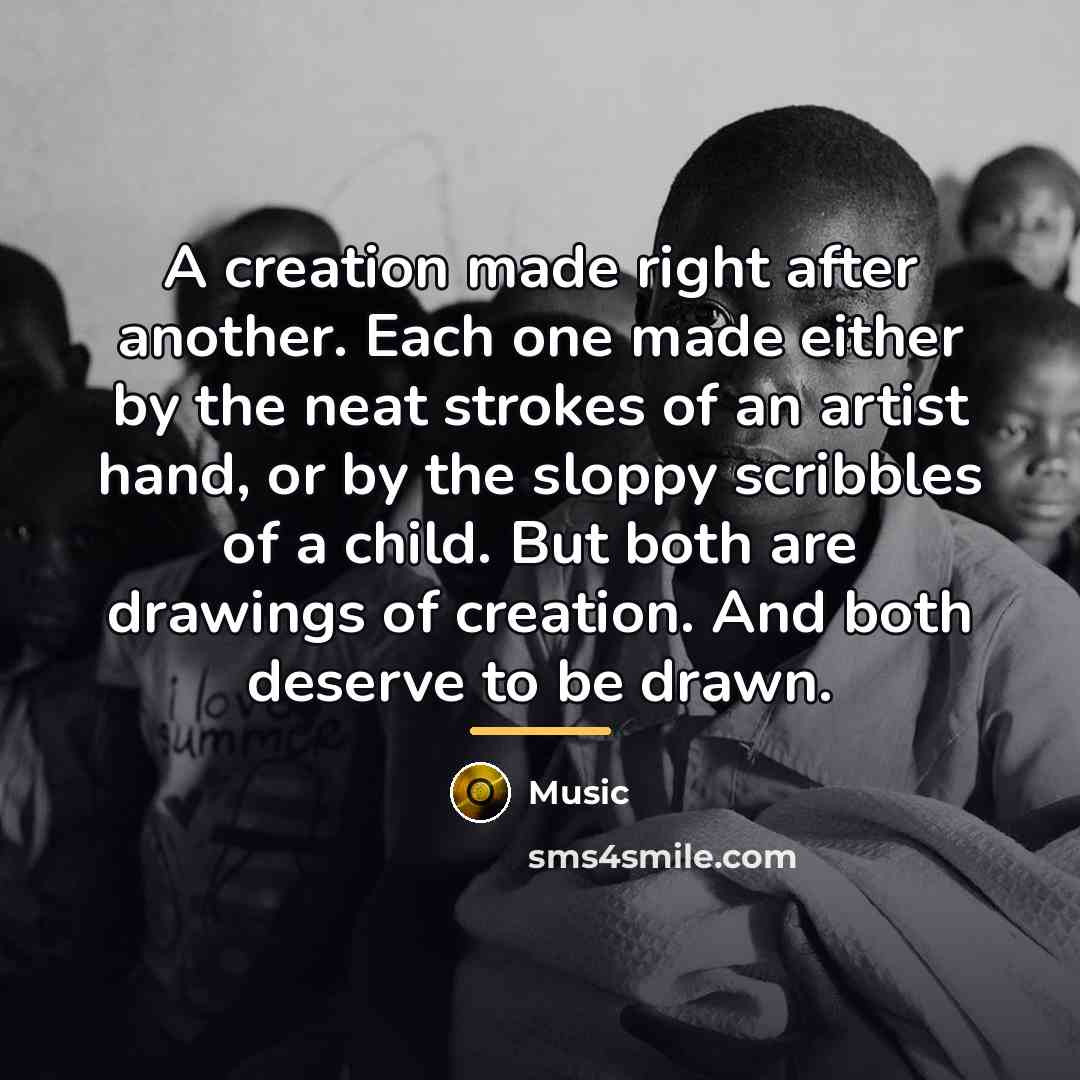 “A creation made right after another. Each one made either…” quote by Music