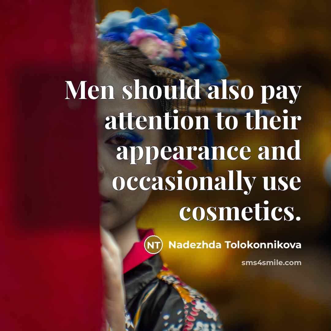 “Men should also pay attention to their appearance and occasionally…” quote by Nadezhda Tolokonnikova