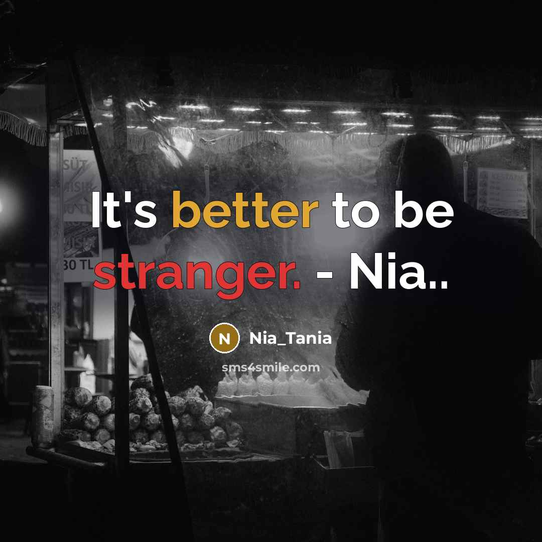 “It's better to be stranger. - Nia..…” quote by Nia_tania
