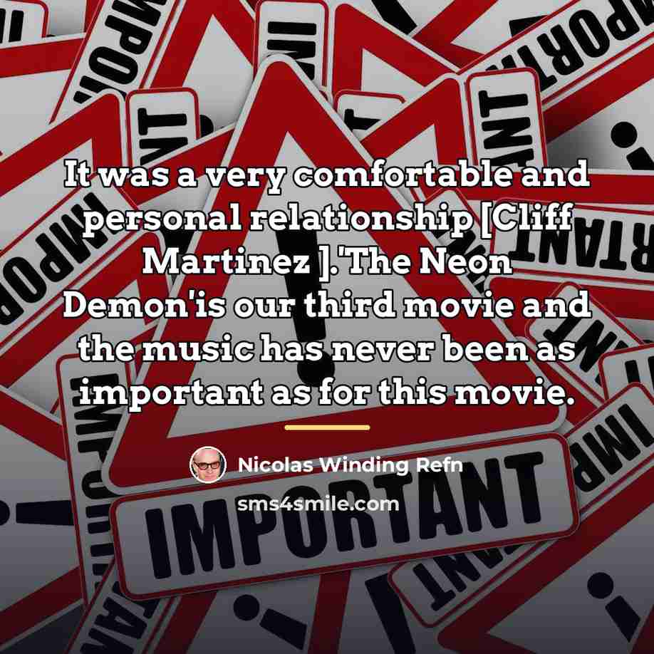 “It was a very comfortable and personal relationship [Cliff Martinez…” quote by Nicolas Winding Refn