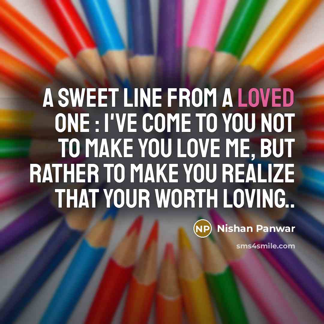 “A sweet line from a loved one : I've come…” quote by Nishan Panwar