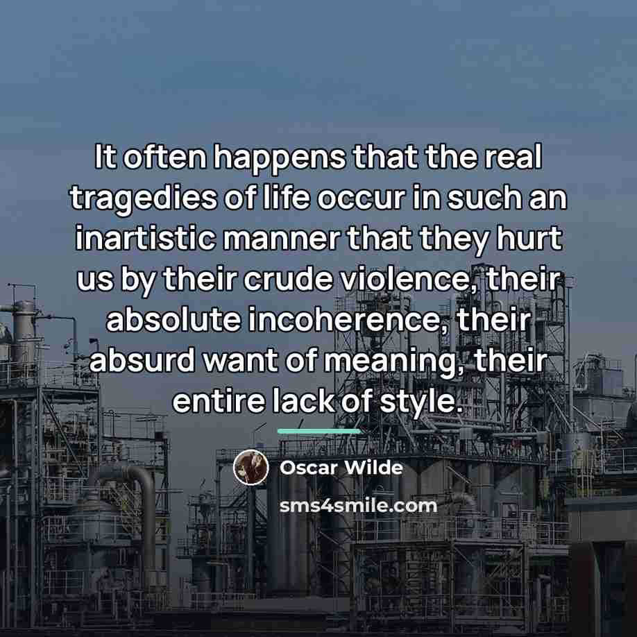 “It often happens that the real tragedies of life occur…” quote by Oscar Wilde