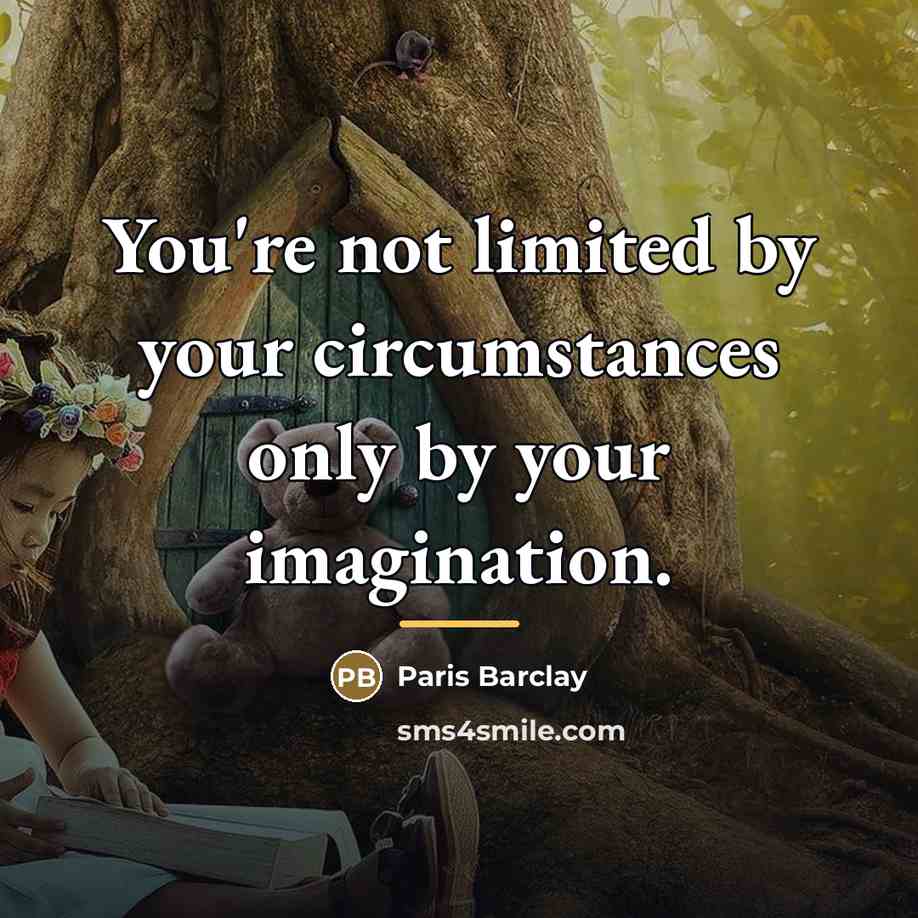 “You're not limited by your circumstances only by your imagination.…” quote by Paris Barclay
