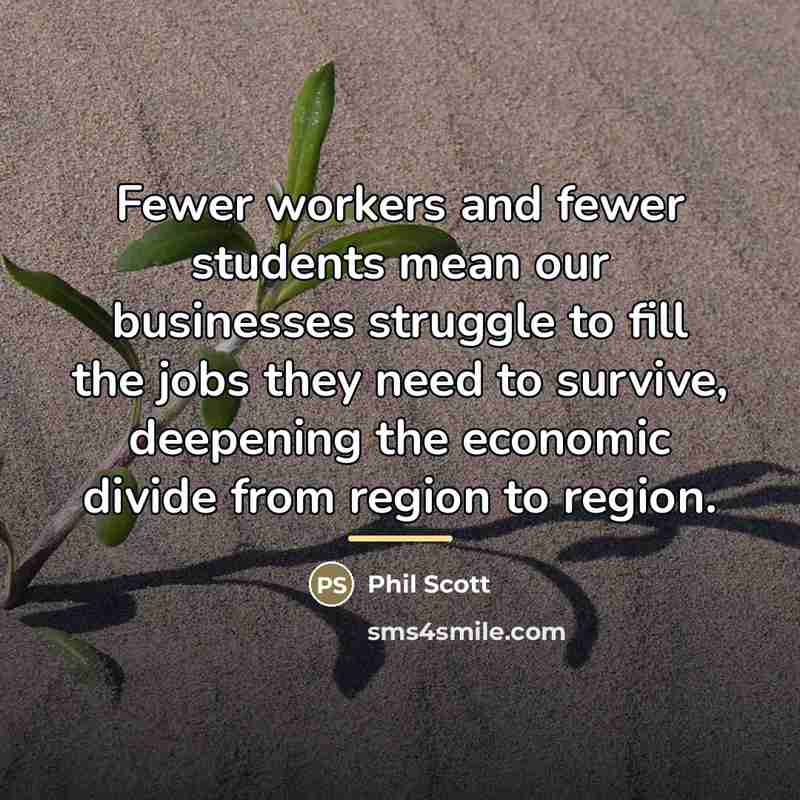 “Fewer workers and fewer students mean our businesses struggle to…” quote by Phil Scott