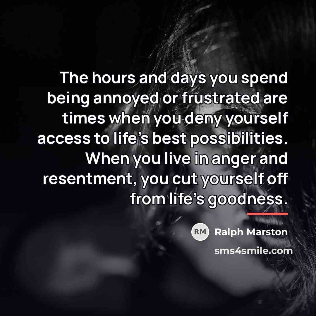“The hours and days you spend being annoyed or frustrated…” quote by Ralph Marston