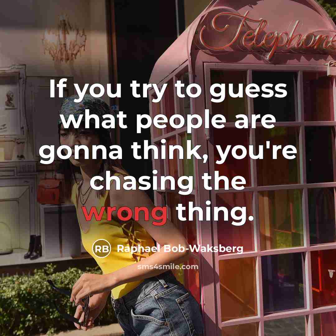“If you try to guess what people are gonna think,…” quote by Raphael Bob-Waksberg
