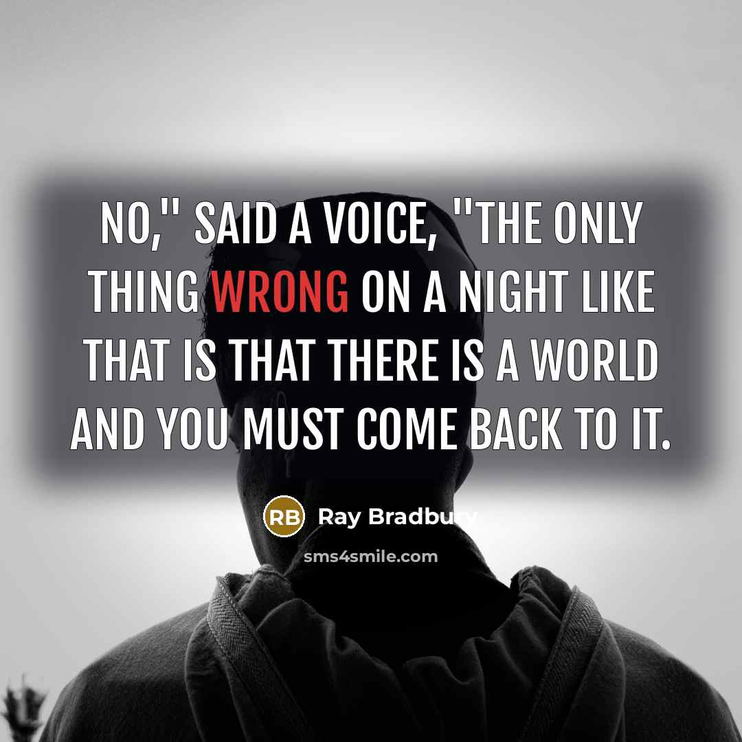 “No," said a voice, "the only thing wrong on a…” quote by Ray Bradbury