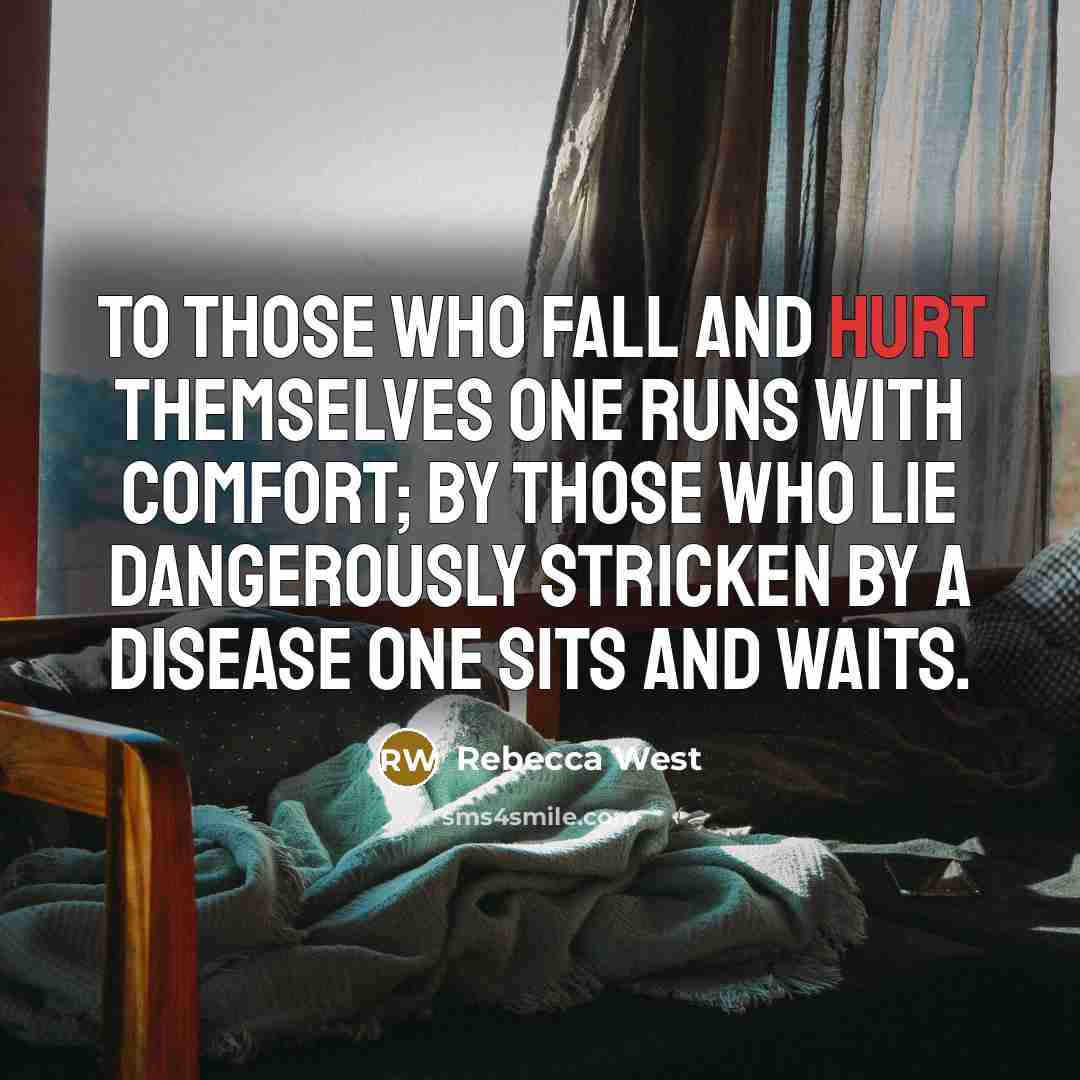 “To those who fall and hurt themselves one runs with…” quote by Rebecca West