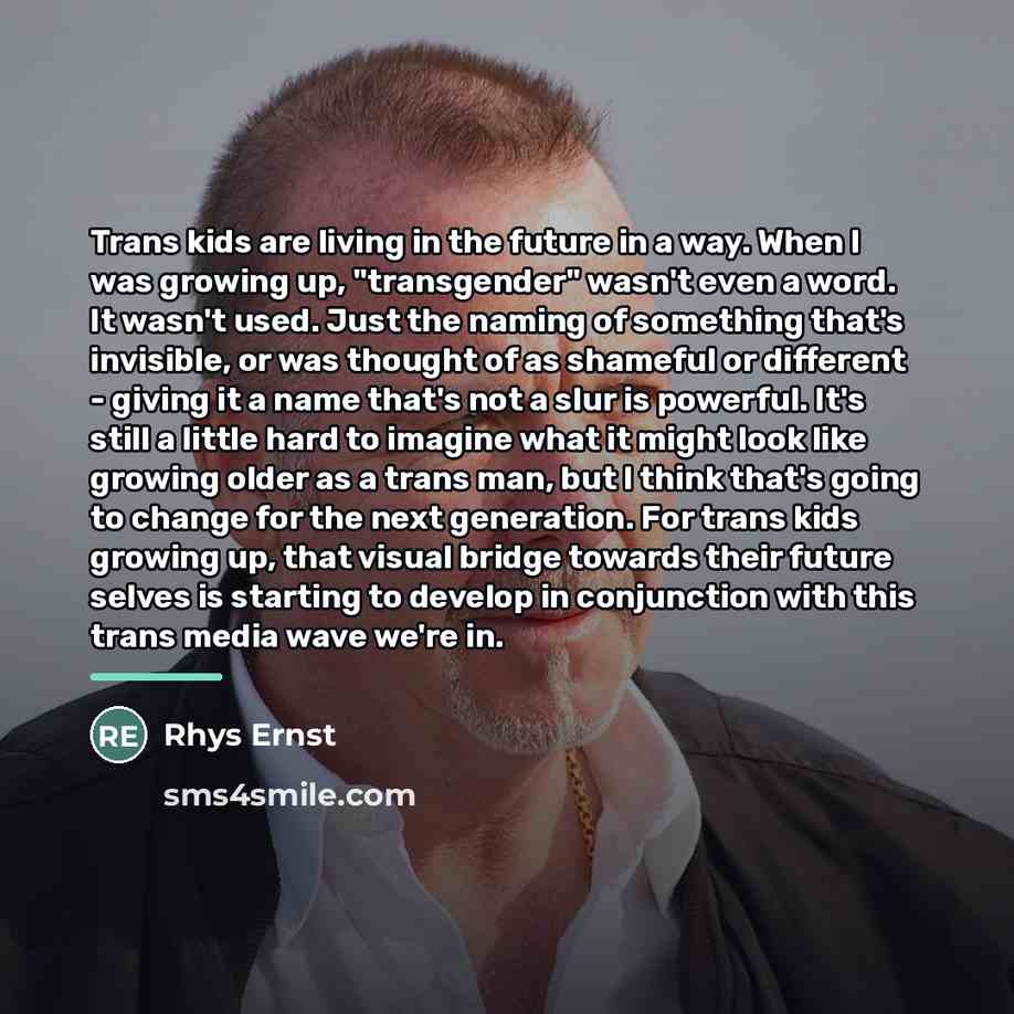 “Trans kids are living in the future in a way.…” quote by Rhys Ernst