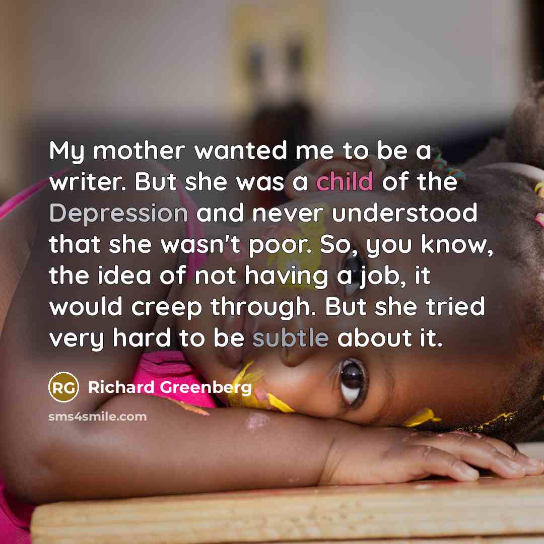 “My mother wanted me to be a writer. But she…” quote by Richard Greenberg