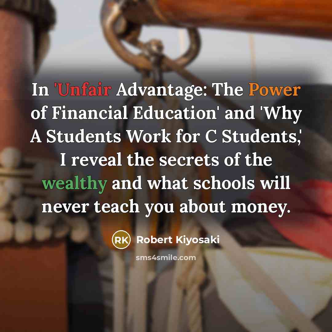 “In 'Unfair Advantage: The Power of Financial Education' and 'Why…” quote by Robert Kiyosaki