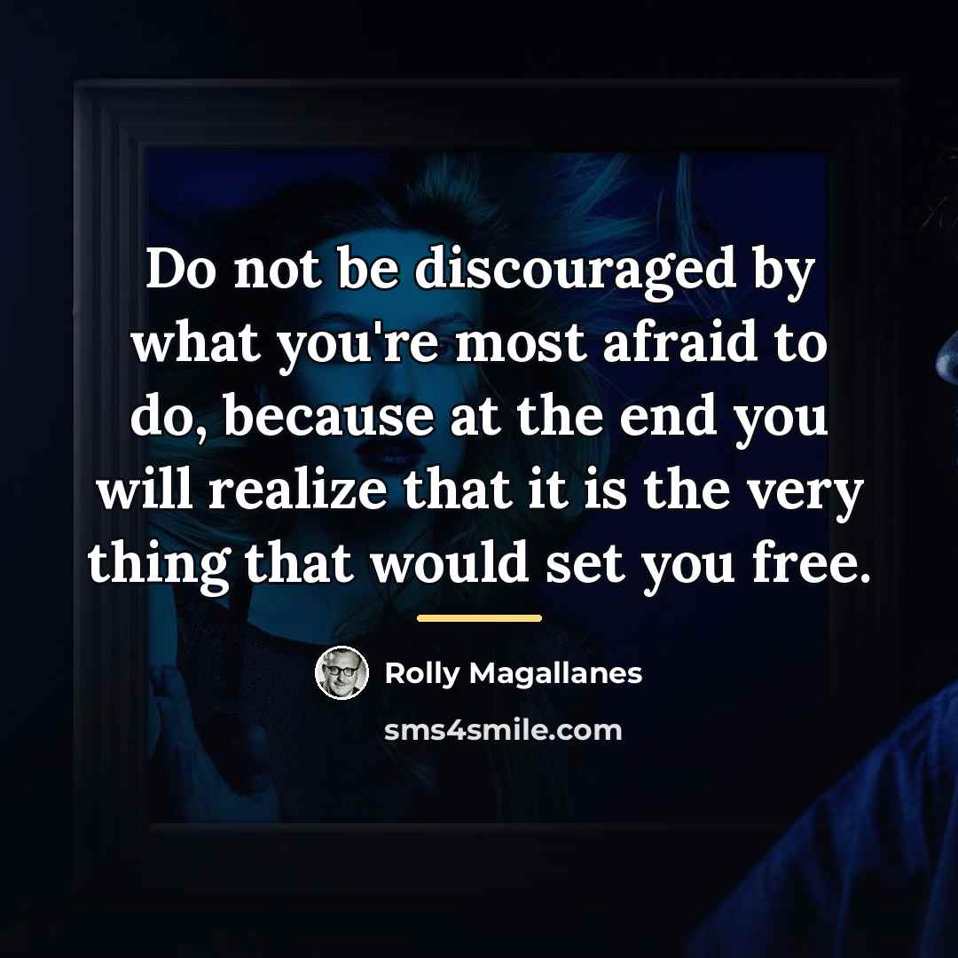 “Do not be discouraged by what you're most afraid to…” quote by Rolly Magallanes