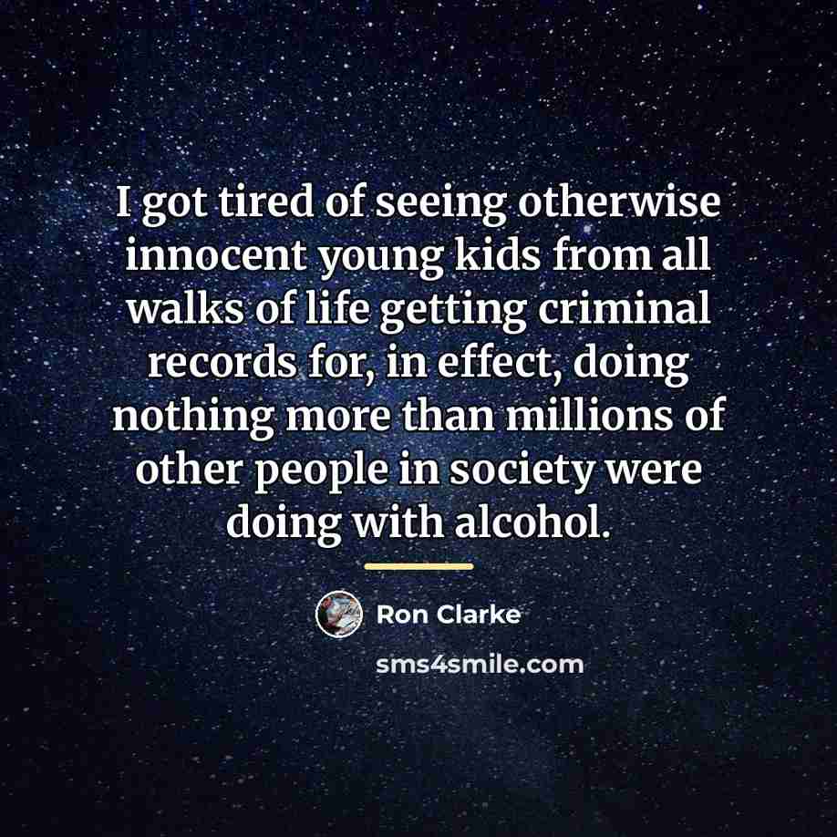 “I got tired of seeing otherwise innocent young kids from…” quote by Ron Clarke