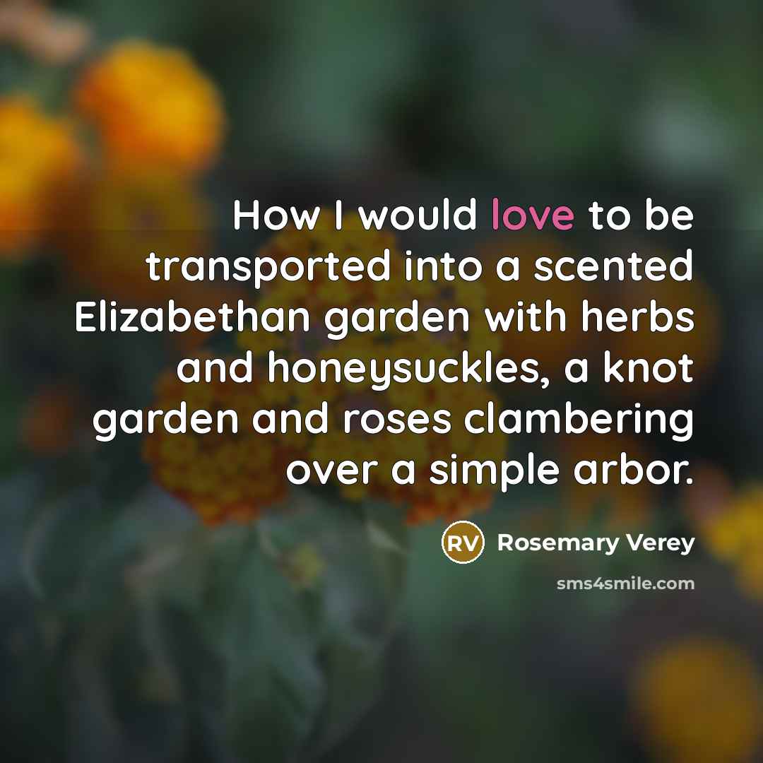 “How I would love to be transported into a scented…” quote by Rosemary Verey