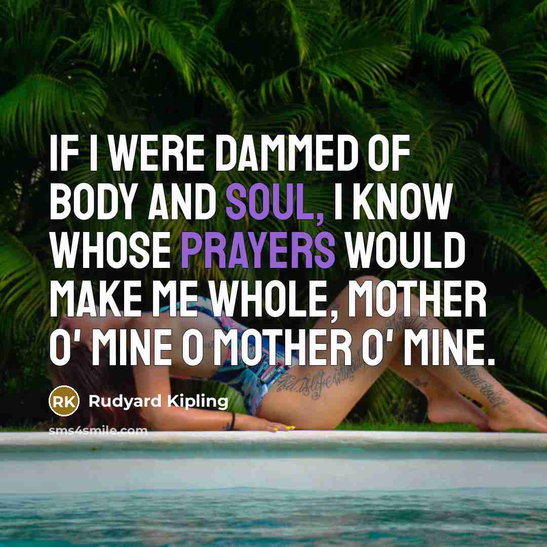 “If I were dammed of body and soul, I know…” quote by Rudyard Kipling