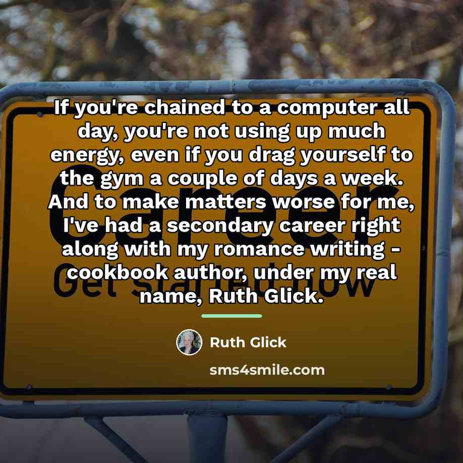 “If you're chained to a computer all day, you're not…” quote by Ruth Glick