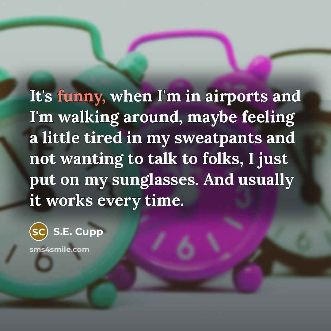 “It's funny, when I'm in airports and I'm walking around,…” quote by S.E. Cupp