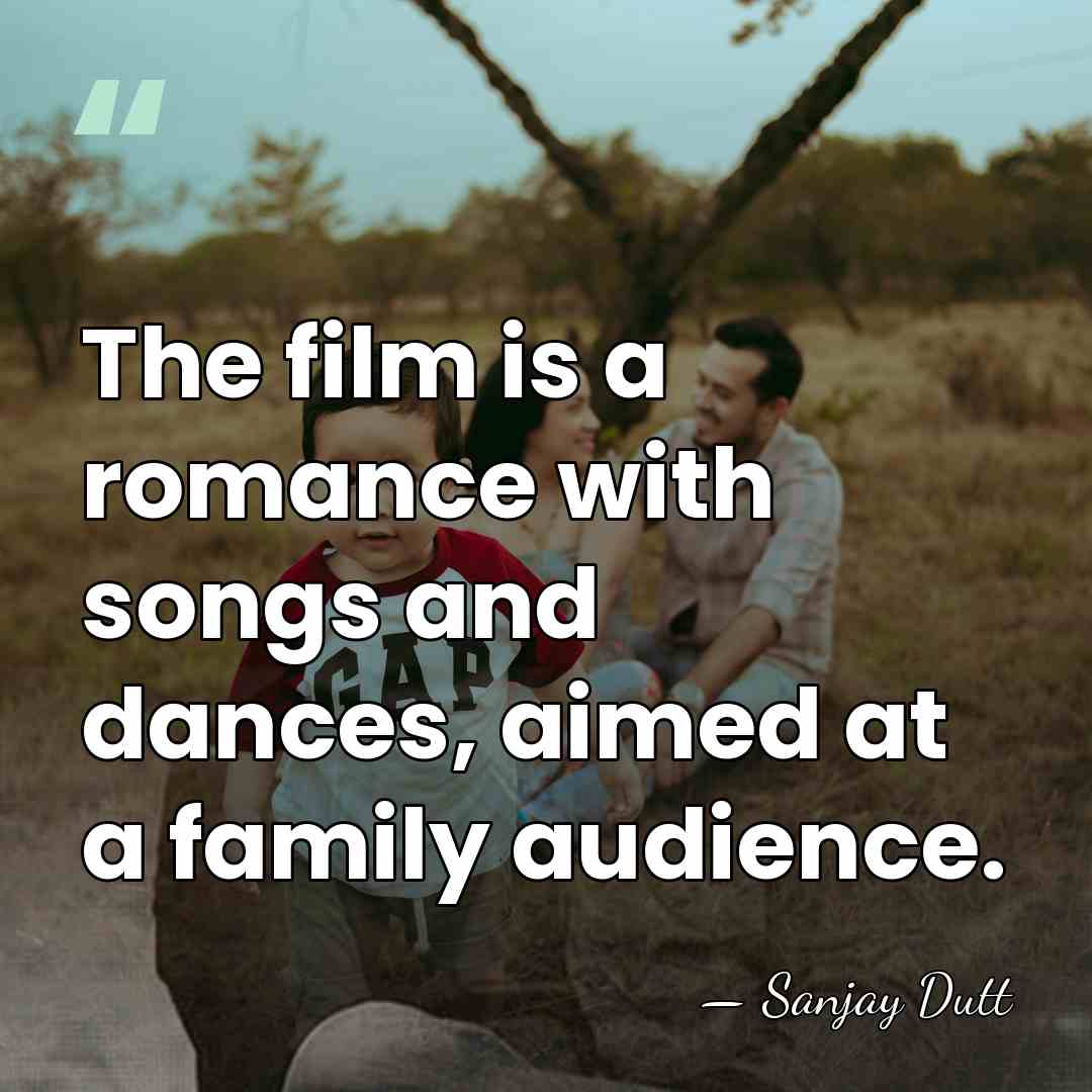 The film is a romance with songs and dances, aimed at a&hellip; - Sanjay Dutt