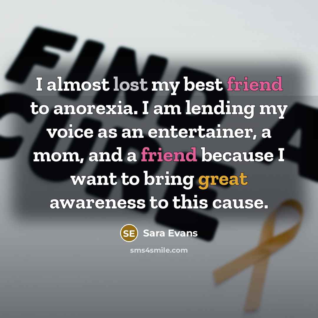 “I almost lost my best friend to anorexia. I am…” quote by Sara Evans