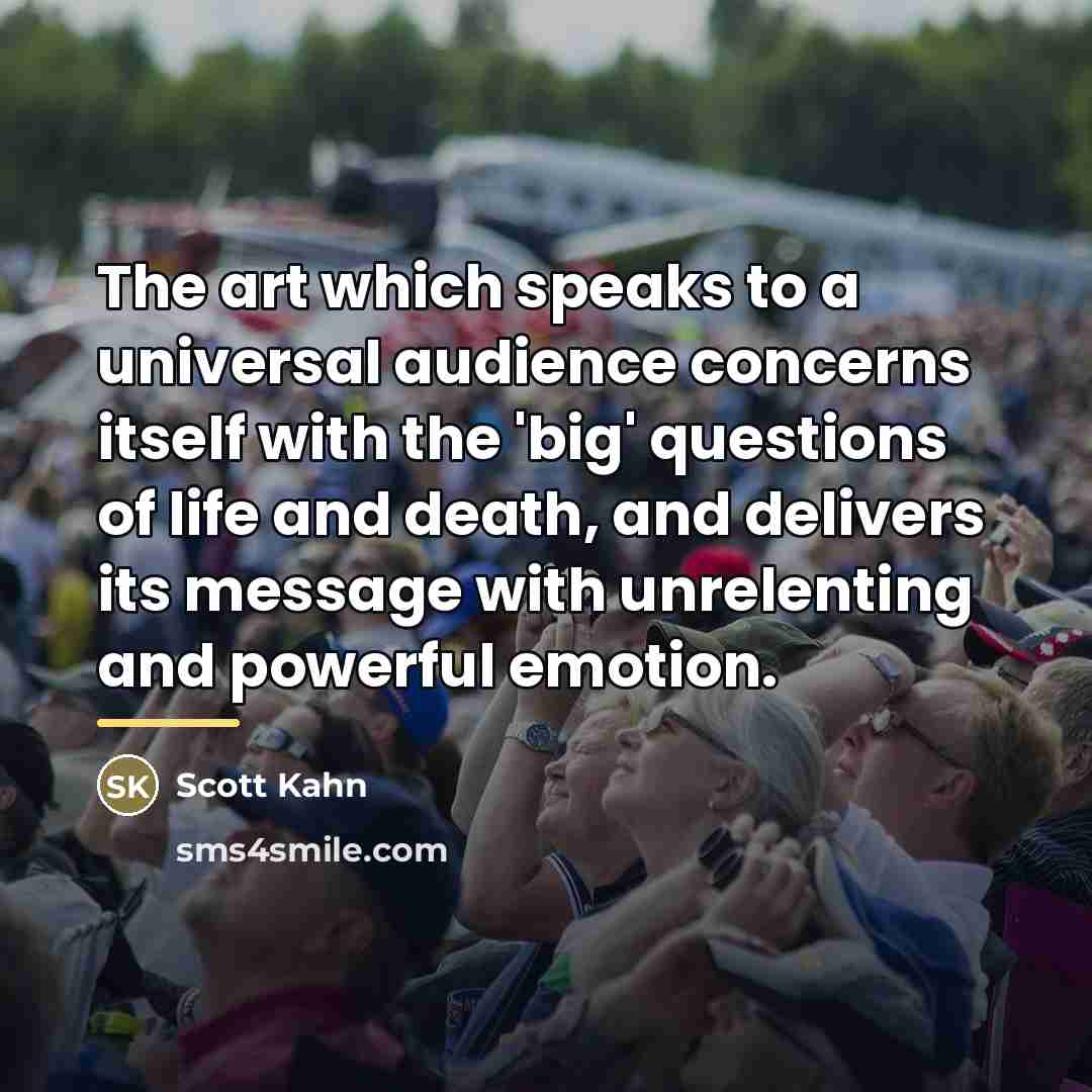 “The art which speaks to a universal audience concerns itself…” quote by Scott Kahn