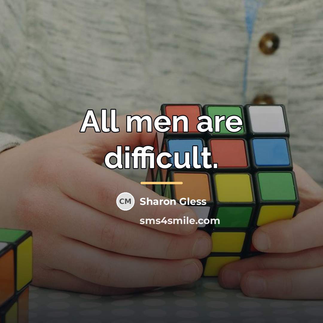 “All men are difficult.…” quote by Sharon Gless