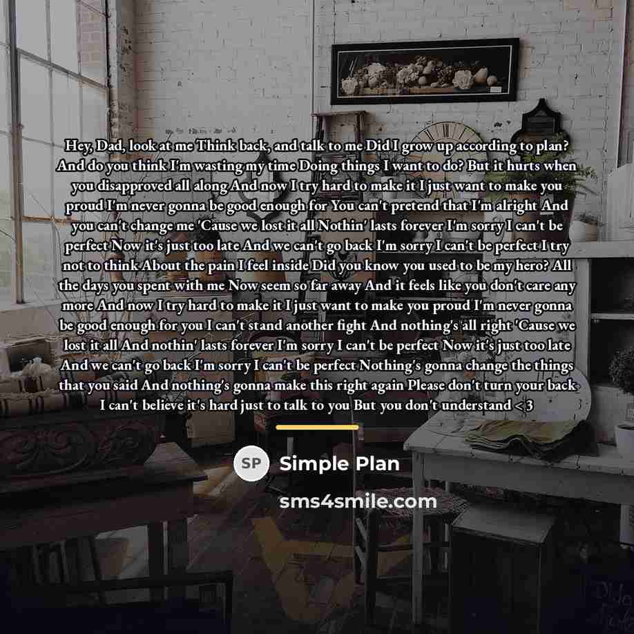 “Hey, Dad, look at me Think back, and talk to…” quote by Simple Plan