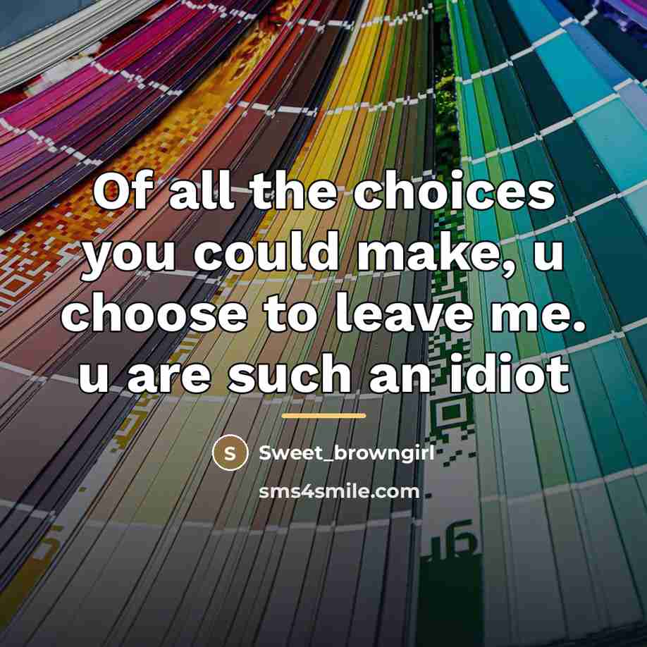 “Of all the choices you could make, u choose to…” quote by Sweet_browngirl